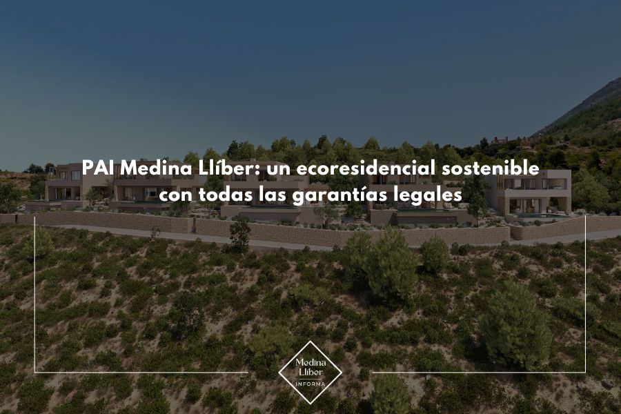 PAI Medina Llíber: un ecoresidencial sostenible con todas las garantías legales
